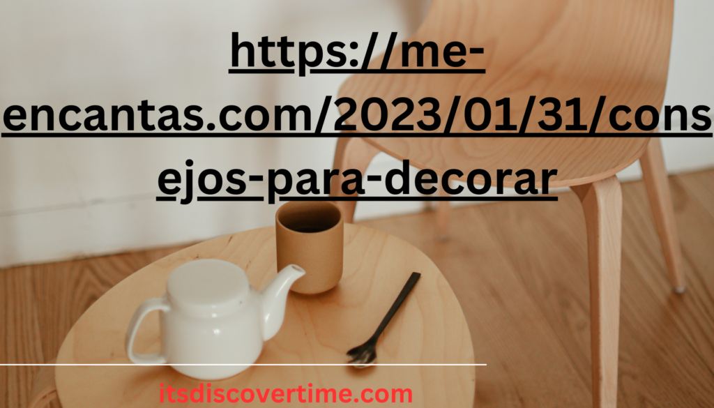 https://me-encantas.com/2023/01/31/consejos-para-decorar